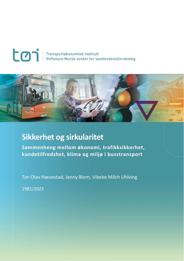 Forsiden av dokumentet Sikkerhet og sirkularitet : sammenheng mellom økonomi, trafikksikkerhet, kundetilfredshet, klima og miljø i busstransport