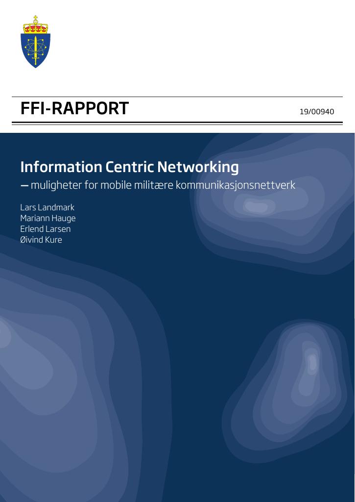 Forsiden av dokumentet Information centric networking : muligheter for mobile militære kommunikasjonsnettverk