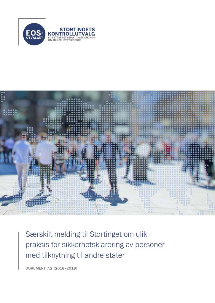 Forsiden av dokumentet Særskilt melding til Stortinget om ulik praksis for sikkerhetsklarering av personer
med tilknytning til andre stater

DOKUMENT 7:2 (2018–2019)