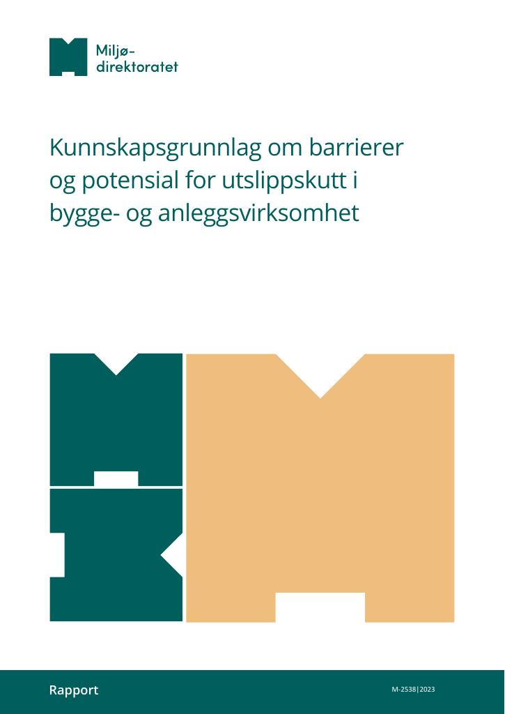 Forsiden av dokumentet Kunnskapsgrunnlag om barrierer og potensial for utslippskutt i bygge- og anleggsvirksomhet : M-2538