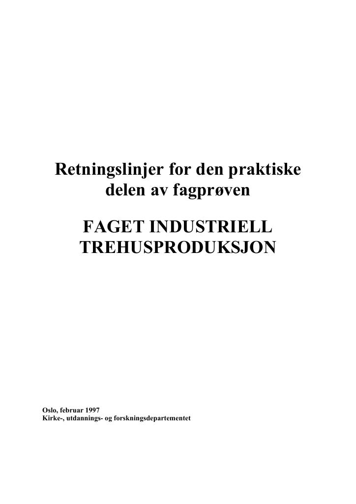 Forsiden av dokumentet Retningslinjer for den praktiske delen av fagprøven : FAGET INDUSTRIELL  TREHUSPRODUKSJON