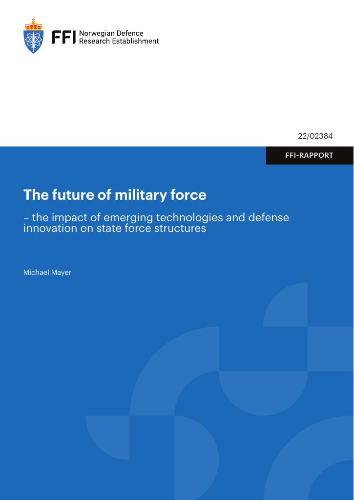 Forsiden av dokumentet The future of military force : the impact of emerging technologies and defense innovation on state force structures