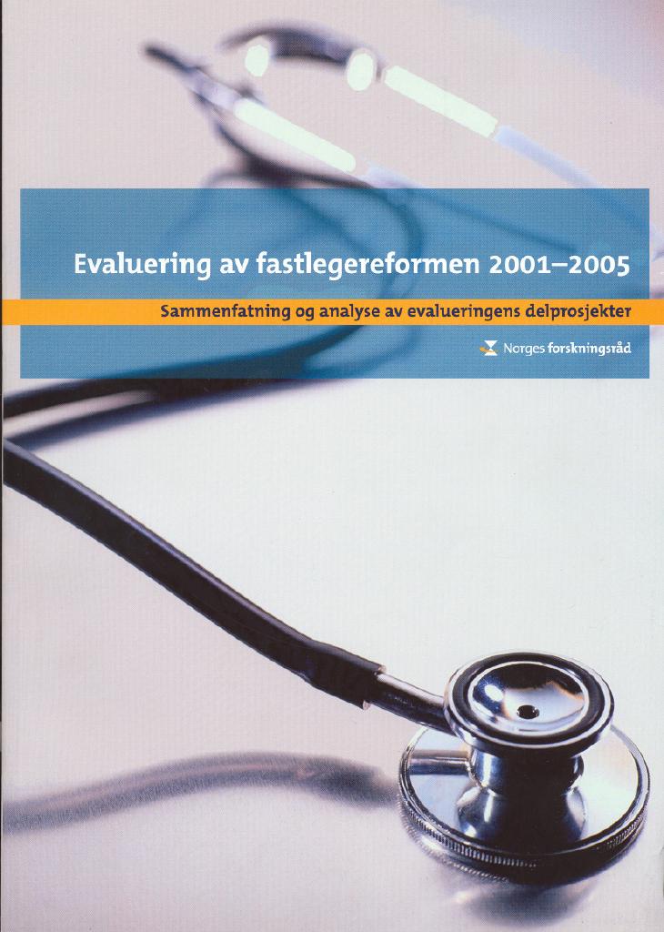 Forsiden av dokumentet Evaluering av fastlegereformen 2001-2005