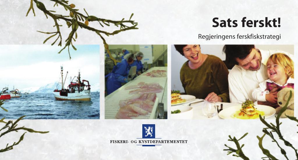 Forsiden av dokumentet Sats ferskt! Regjeringens ferskfiskstrategi