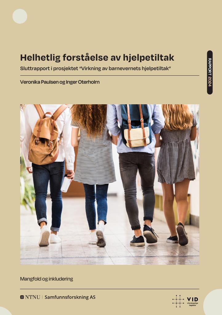 Forsiden av dokumentet Helhetlig forståelse av hjelpetiltak : Sluttrapport i prosjektet «Virkning av barnevernets hjelpetiltak»