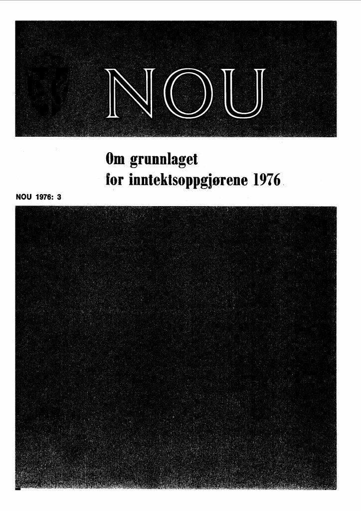 Forsiden av dokumentet NOU 1976: 3 - Om grunnlaget for inntektsoppgjørene 1976