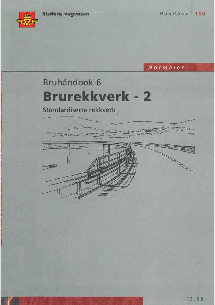 Forsiden av dokumentet Bruhåndbok - 6 : Brurekkverk - 2 : Standardiserte rekkverk : normaler [Håndbok 100]