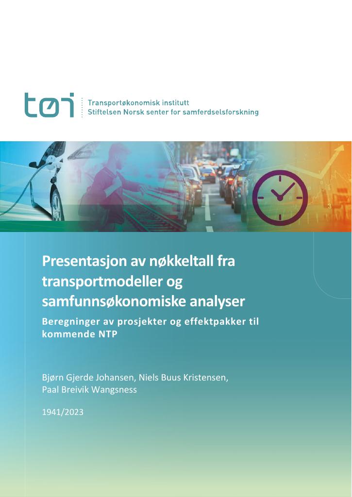 Forsiden av dokumentet Presentasjon av nøkkeltall fra transportmodeller og samfunnsøkonomiske analyser : Beregninger av prosjekter og effektpakker til kommende NTP