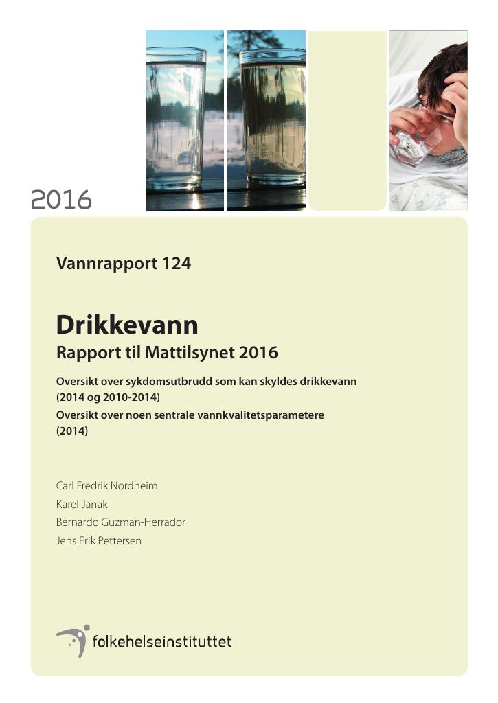 Forsiden av dokumentet Drikkevann. Rapport til Mattilsynet 2016 : Oversikt over sykdomsutbrudd som kan skyldes drikkevann (2014 og 2010-2014) Oversikt over noen sentrale vannkvalitetsparametere (2014)