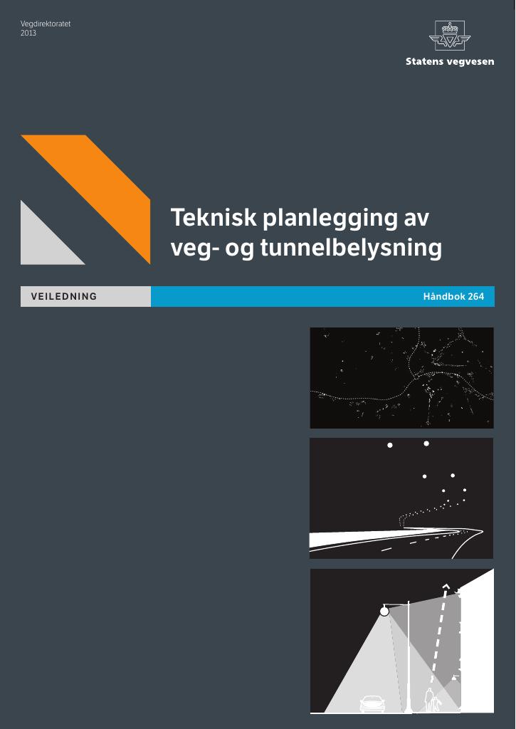 Forsiden av dokumentet Teknisk planlegging av veg- og tunnelbelysning : veiledning : [Håndbok 264]