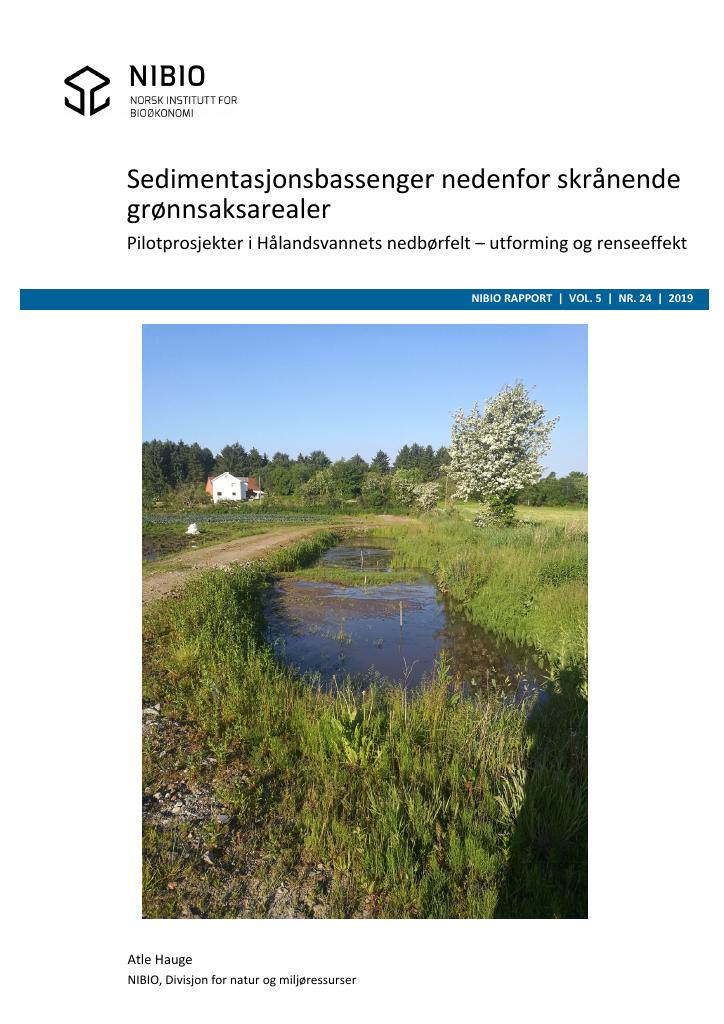 Forsiden av dokumentet Sedimentasjonsbassenger nedenfor skrånende grønnsaksarealer : pilotprosjekter i Hålandsvannets nedbørfelt - utforming og renseeffekt