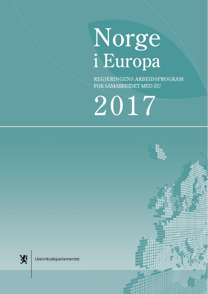 Forsiden av dokumentet Norge i Europa. Regjeringens arbeidsprogram for samarbeidet med EU i 2017
