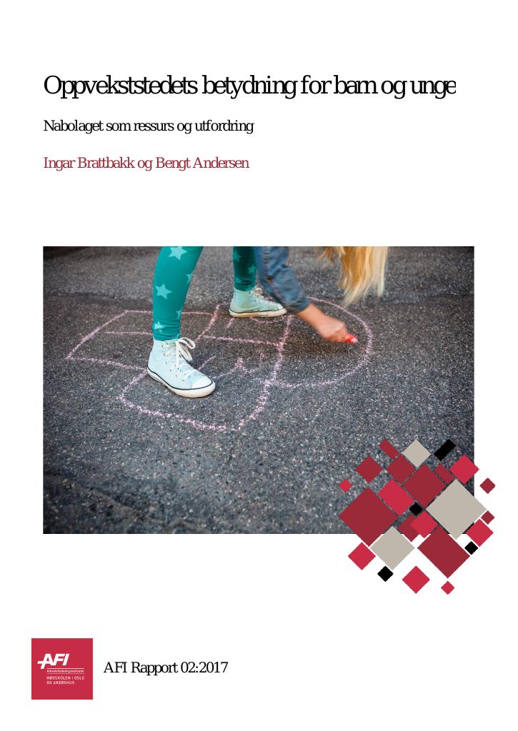 Forsiden av dokumentet Oppvekststedets betydning for barn og unge. Nabolaget som ressurs og utfordring