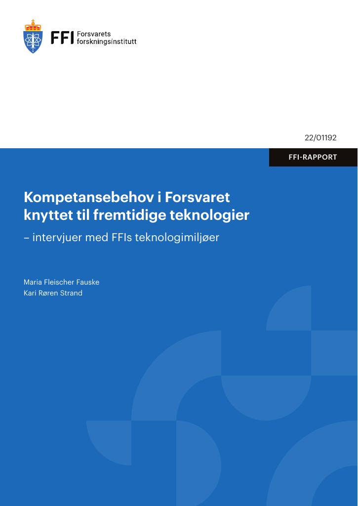 Forsiden av dokumentet Kompetansebehov i Forsvaret knyttet til fremtidige teknologier : intervjuer med FFIs teknologimiljøer