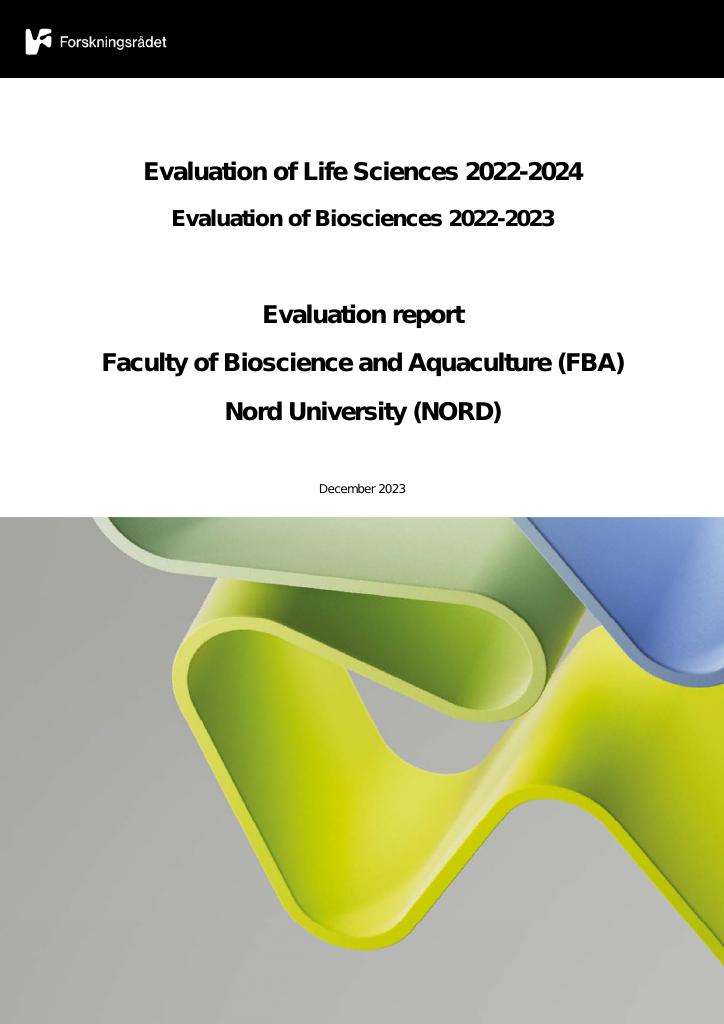 Forsiden av dokumentet Evaluation of Life Sciences 2022-2024 Evaluation of Biosciences 2022-2023
Evaluation report Faculty of Bioscience and Aquaculture (FBA) Nord University (NORD)