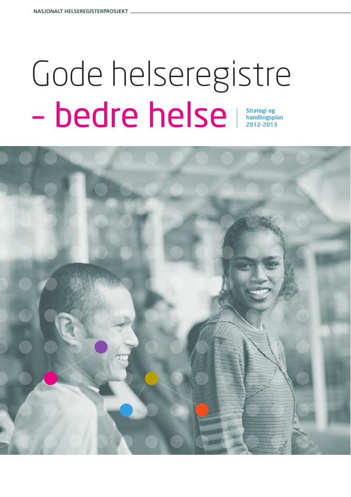 Forsiden av dokumentet Gode helseregistre – bedre helse. Strategi og handlingsplan 2012–2013