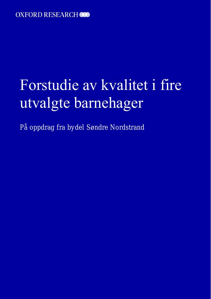 Forsiden av dokumentet Forstudie av kvalitet i fire utvalgte barnehager - 
På oppdrag fra bydel Søndre Nordstrand