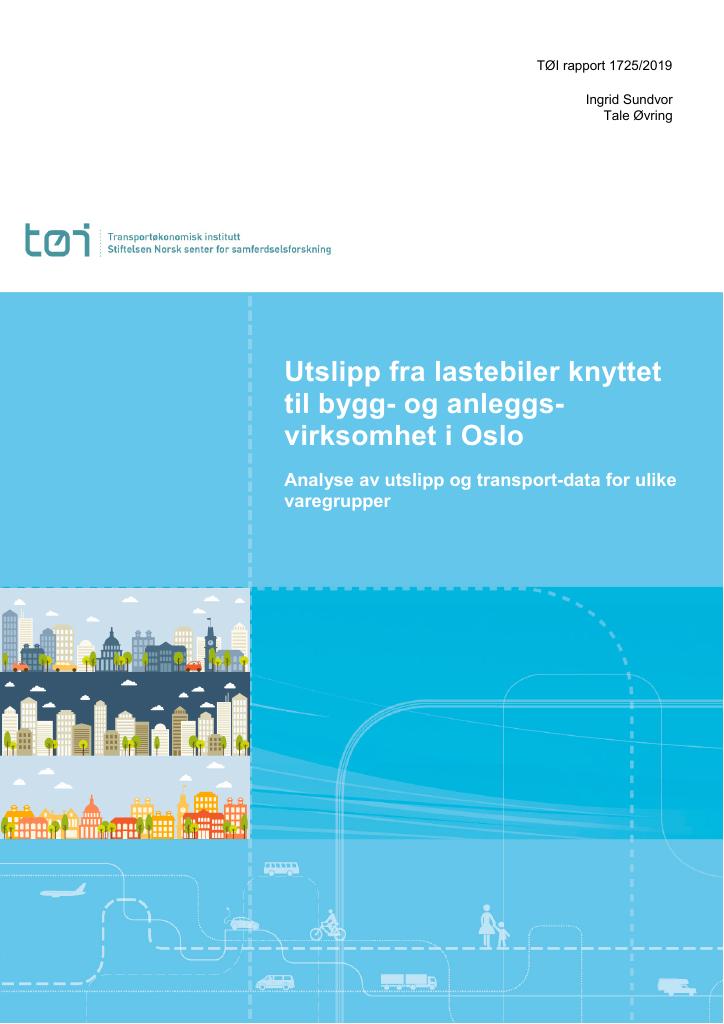 Forsiden av dokumentet Utslipp fra lastebiler knyttet til bygg- og anleggsvirksomhet i Oslo : Analyse av utslipp og transport-data for ulike varegrupper