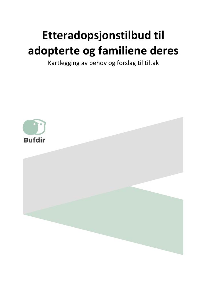 Forsiden av dokumentet Etteradopsjonstilbud til adopterte og familiene deres. Kartlegging av behov og forslag til tiltak.