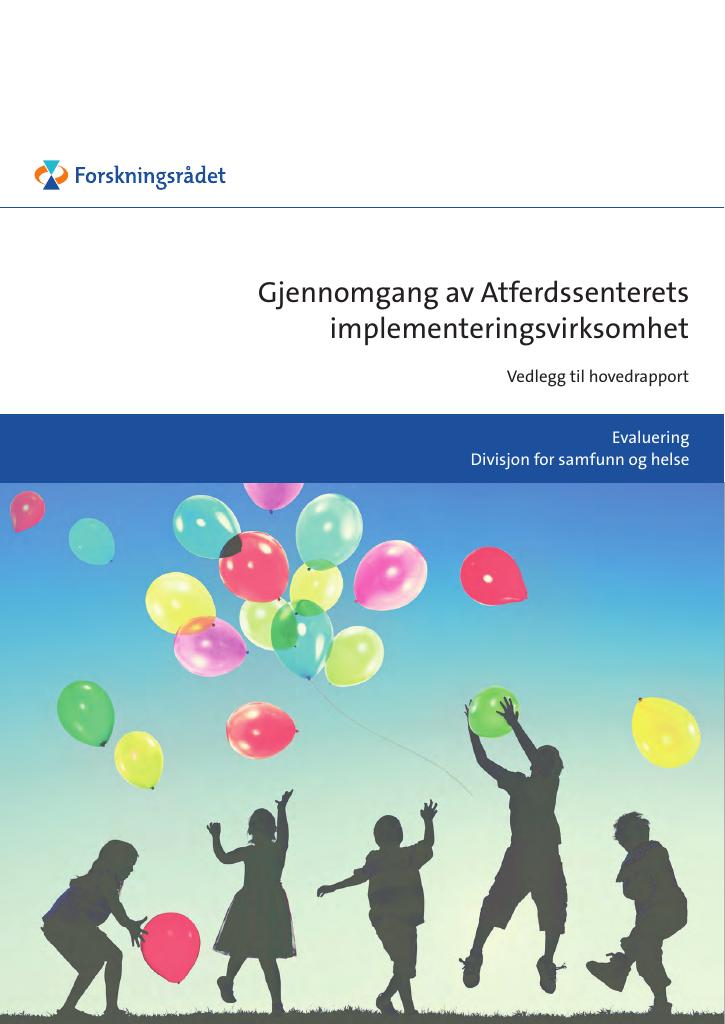 Forsiden av dokumentet Gjennomgang av Atferdssenterets implementeringsvirksomhet Atferdssenteret. Norsk senter for studier av problematferd og innovativ praksis AS - vedlegg