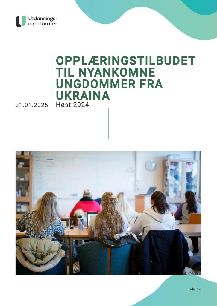 Forsiden av dokumentet Opplæringstilbudet til nyankomne ungdommer fra Ukraina - Høst 2024