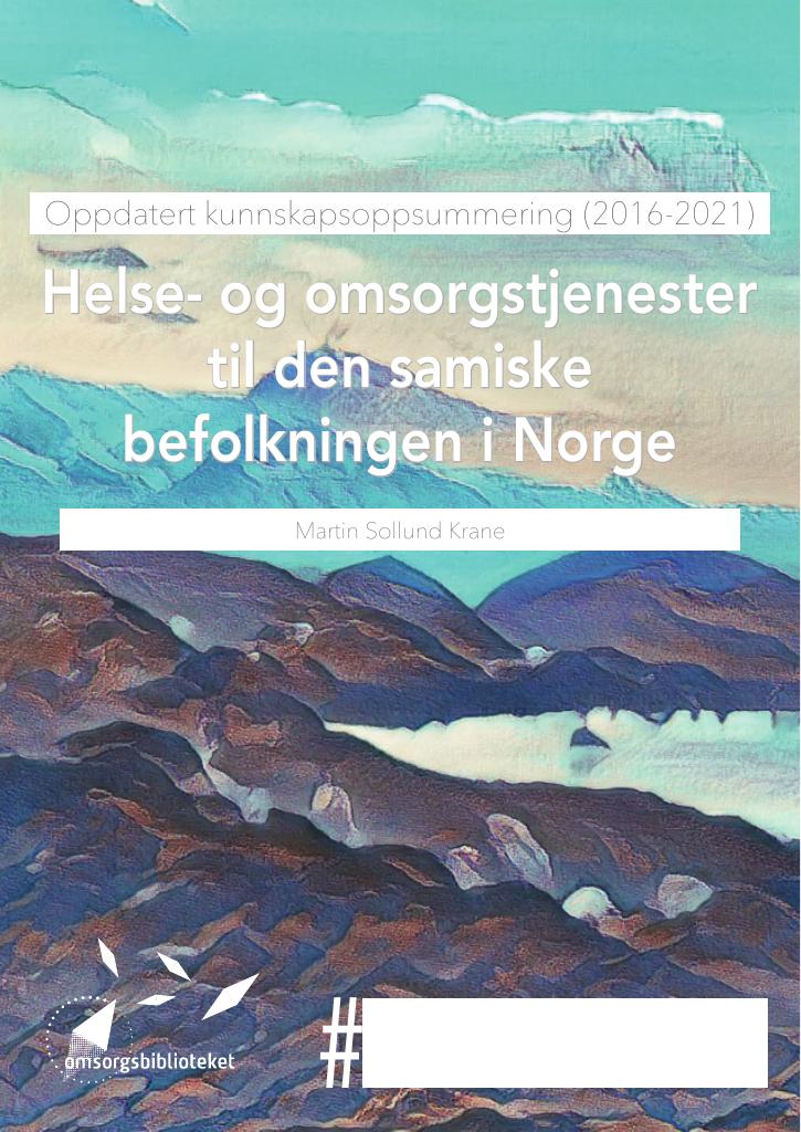 Forsiden av dokumentet Helse- og omsorgstjenester til den samiske befolkningen i Norge : oppdatert kunnskapsoppsummering (2016-2021)