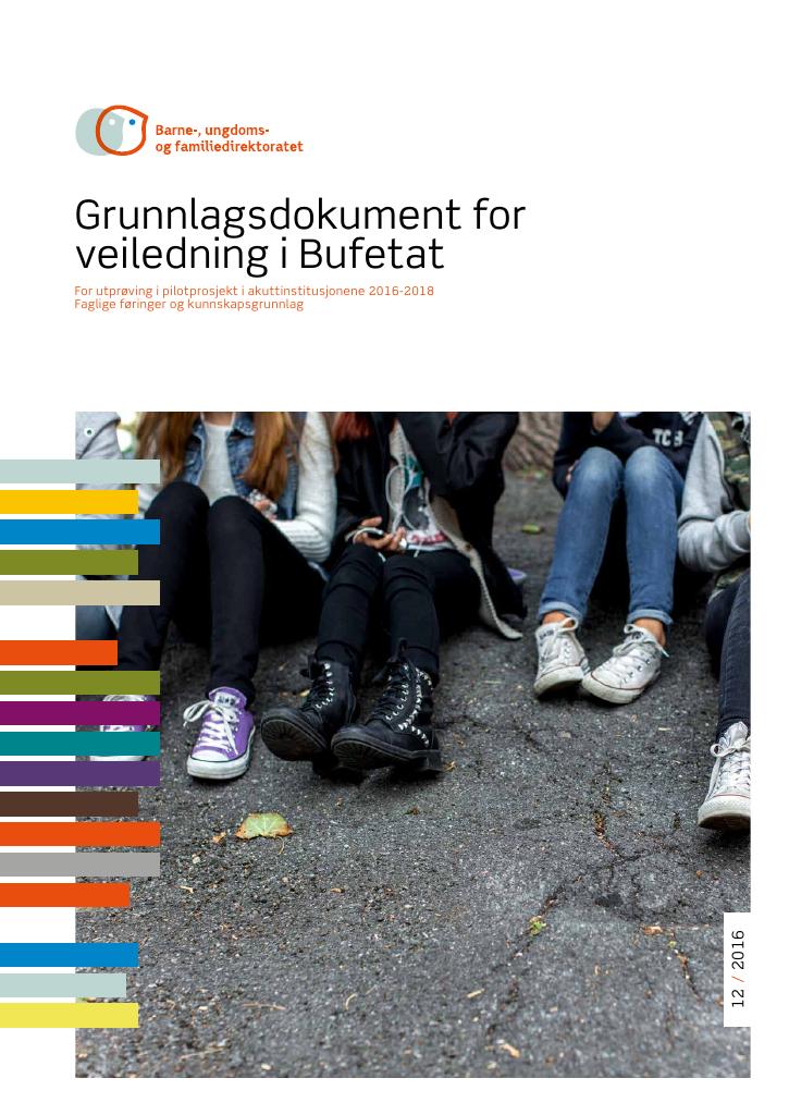 Forsiden av dokumentet Grunnlagsdokument for veiledning i Bufetat.