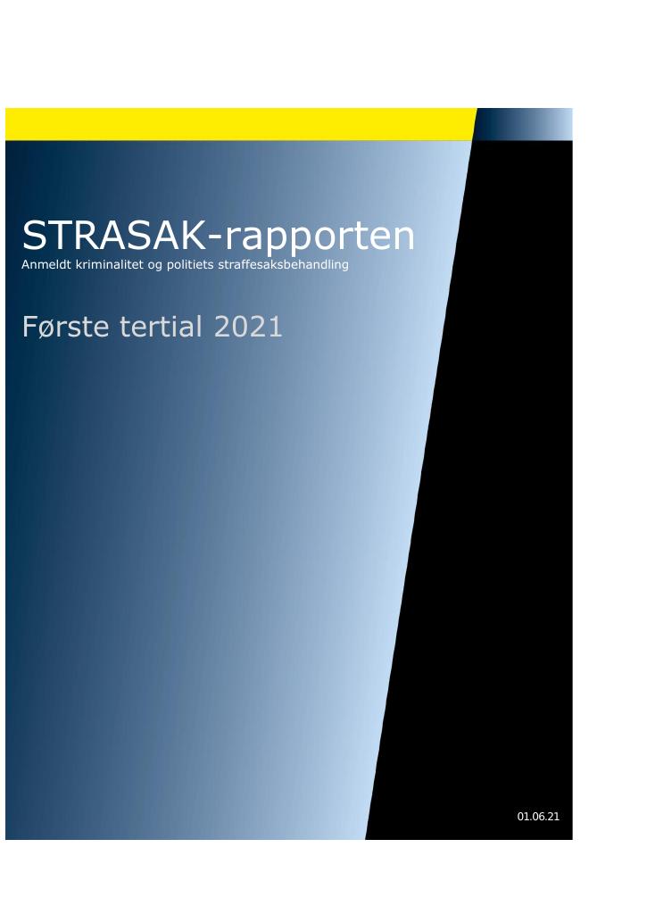 Forsiden av dokumentet STRASAK-rapporten
Anmeldt kriminalitet og politiets straffesaksbehandling
Første tertial 2021