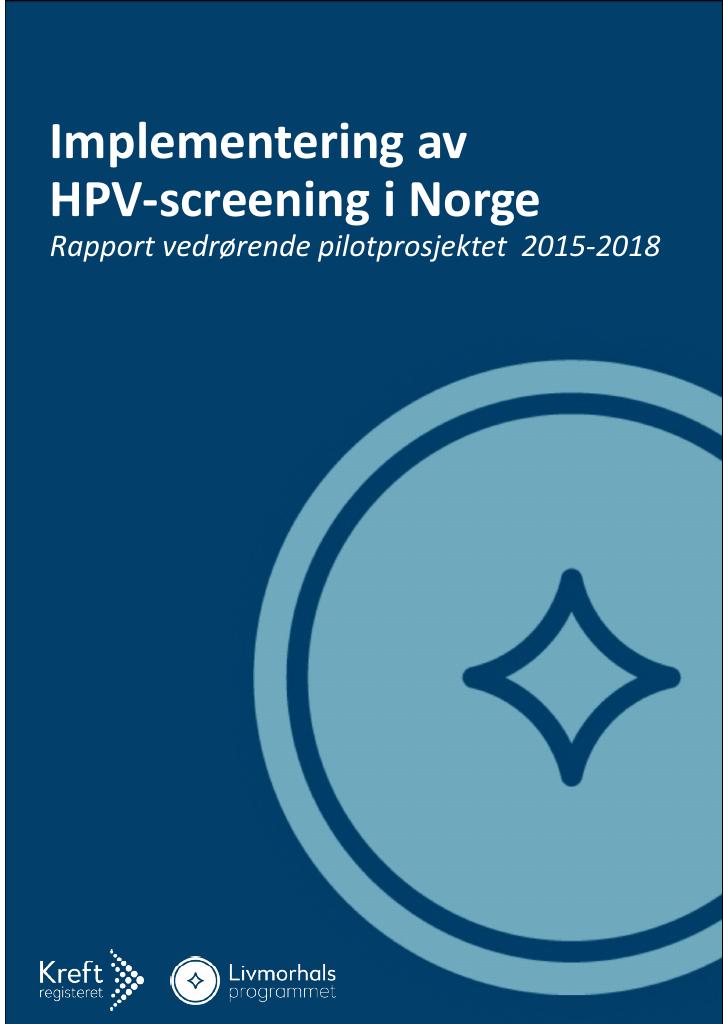 Forsiden av dokumentet Implementering av HPV-screening i Norge : rapport vedrørende pilotprosjektet 2015-2018