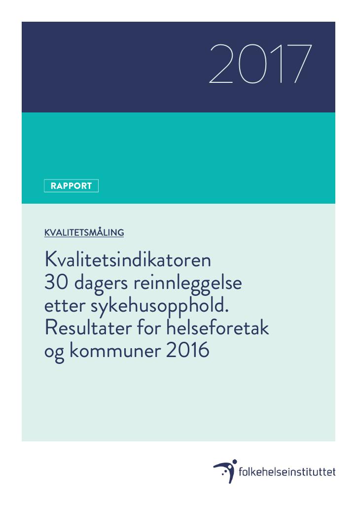 Forsiden av dokumentet Kvalitetsindikatoren 30 dagers reinnleggelse etter sykehusopphold : resultater for helseforetak og kommuner 2016