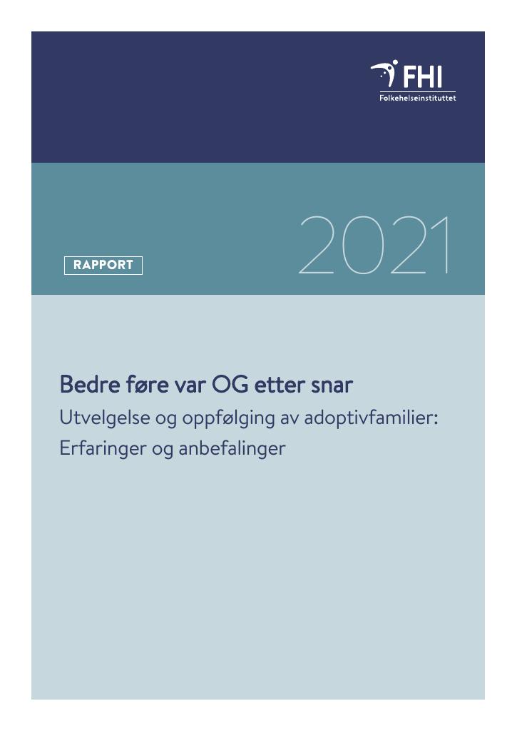 Forsiden av dokumentet Bedre føre var OG etter snar : utvelgelse og oppfølging av adoptivfamilier: Erfaringer og anbefalinger