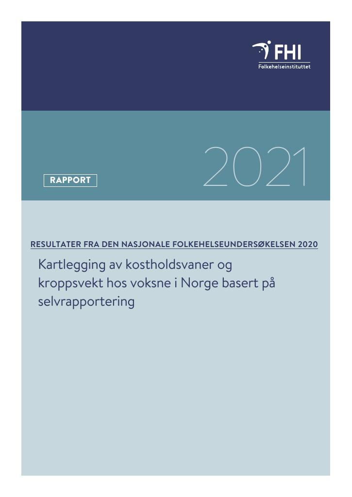 Forsiden av dokumentet Kartlegging av kostholdsvaner og kroppsvekt hos voksne i Norge basert på selvrapportering : resultater fra den nasjonale folkehelseundersøkelsen 2020