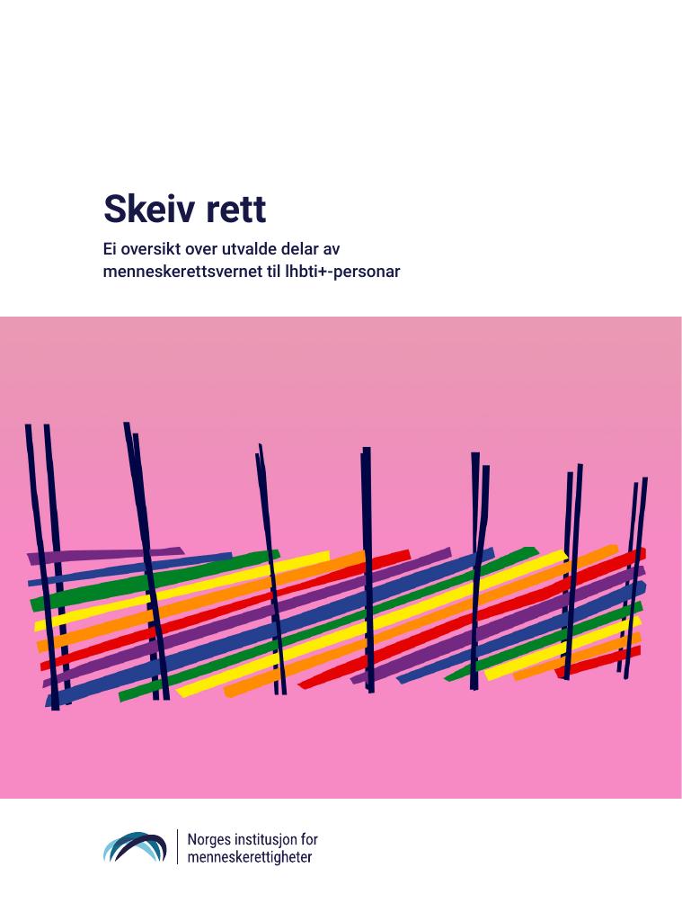 Forsiden av dokumentet Skeiv rett
Ei oversikt over utvalde delar av menneskerettsvernet til lhbti+-personar