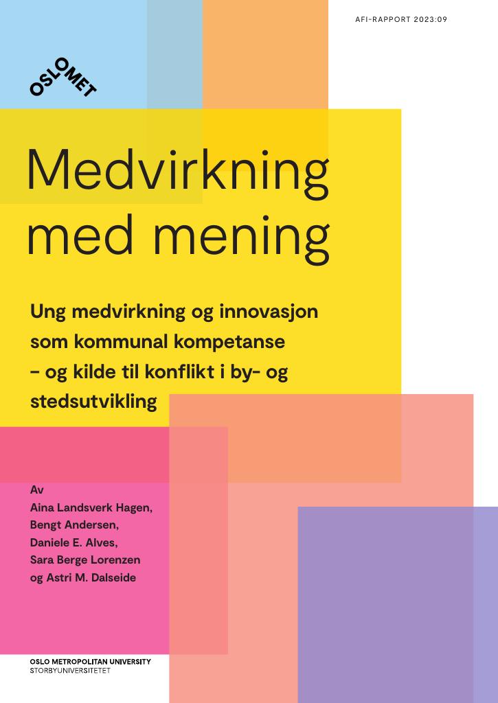 Forsiden av dokumentet Medvirkning med mening : Ung medvirkning og innovasjon som kommunal kompetanse – og kilde til konflikt i by- og stedsutvikling