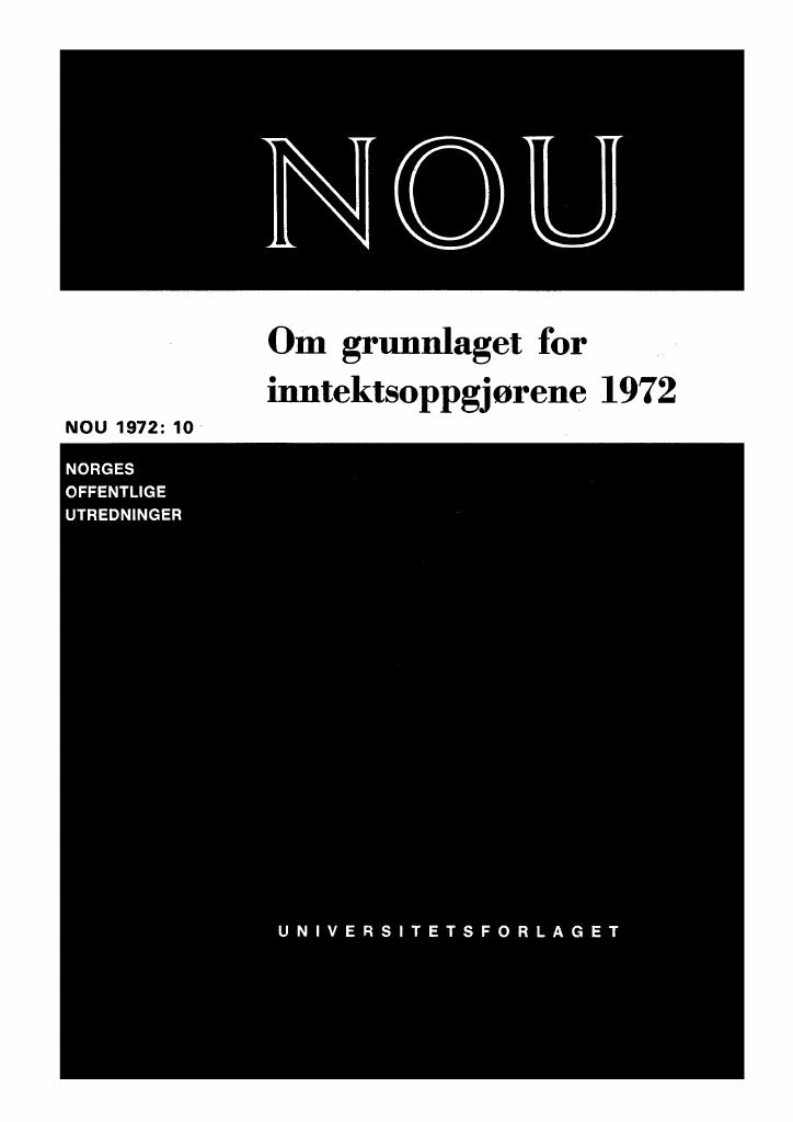 Forsiden av dokumentet NOU 1972: 10 - Om grunnlaget for inntektsoppgjørene 1972