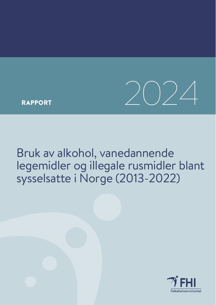 Forsiden av dokumentet Bruk av alkohol, vanedannende legemidler og illegale rusmidler blant sysselsatte i Norge (2013-2022)