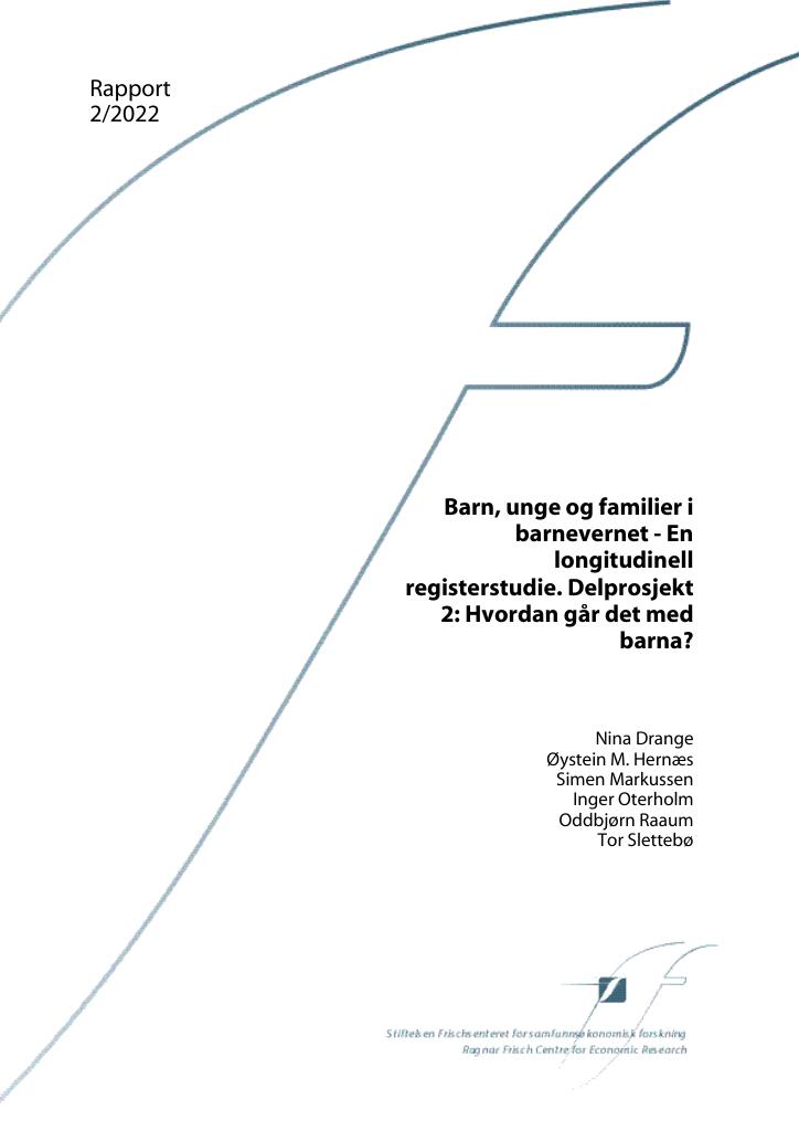 Forsiden av dokumentet Barn, unge og familier i barnevernet - En longitudinell registerstudie. Delprosjekt
2: Hvordan går det med barna?