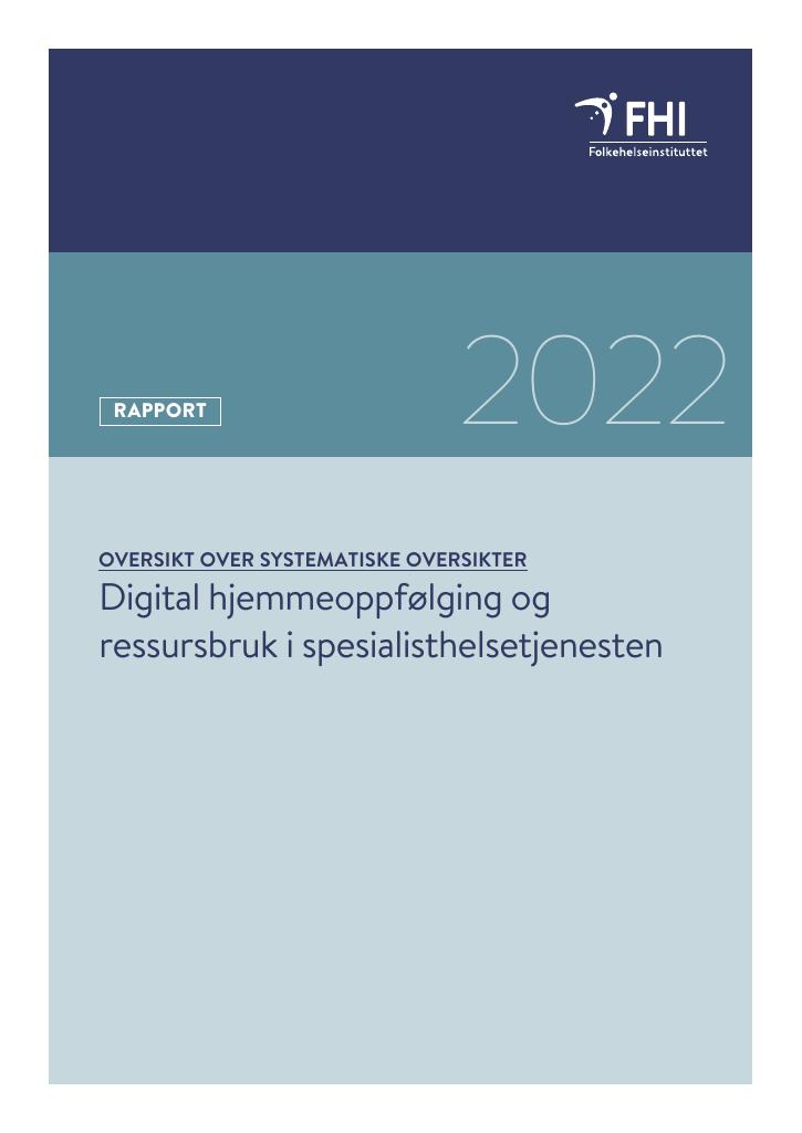 Forsiden av dokumentet Digital hjemmeoppfølging og ressursbruk i spesialisthelsetjenesten: en oversikt over systematiske oversikter