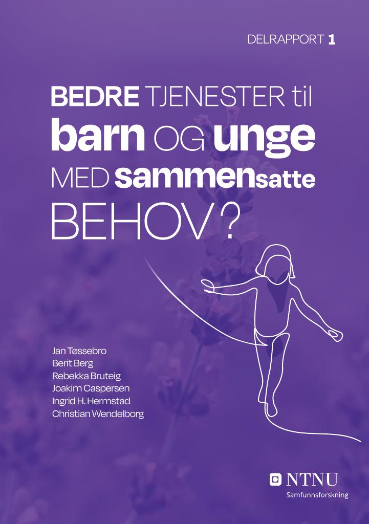 Forsiden av dokumentet Bedre tjenester til barn og unge med sammensatte behov? : delrapport 1: Utgangspunktet da lovendringene trådte i kraft