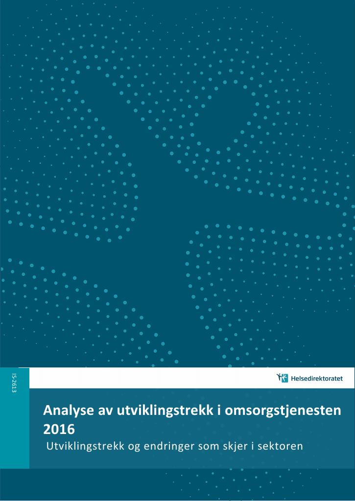Forsiden av dokumentet Analyse av utviklingstrekk i omsorgstjenesten 2016 : utviklingstrekk og endringer som skjer i sektoren