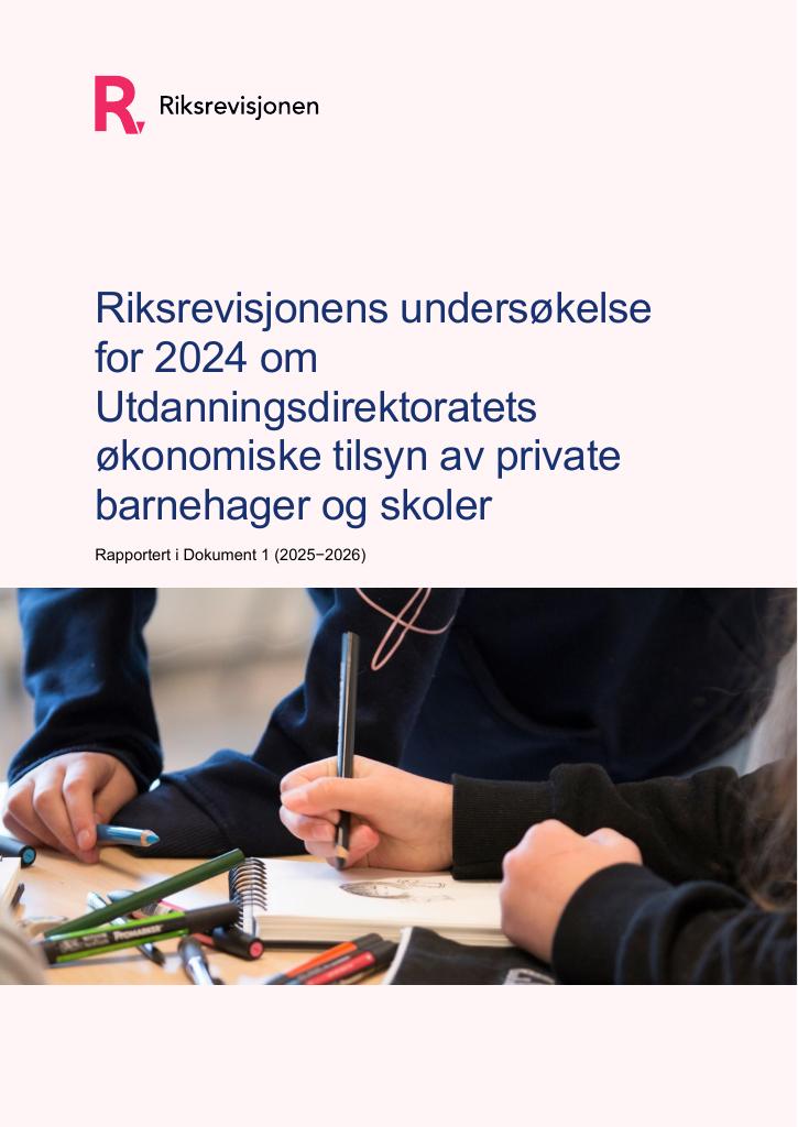 Forsiden av dokumentet Riksrevisjonens undersøkelse for 2024 om Utdanningsdirektoratets økonomiske tilsyn av private barnehager og skoler