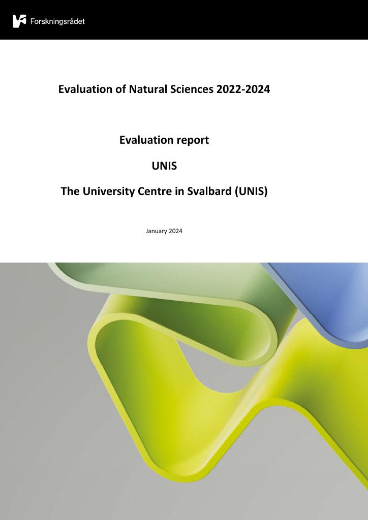 Forsiden av dokumentet Evaluation of Natural Sciences 2022-2024 Evaluation report UNIS The University Centre in Svalbard (UNIS)