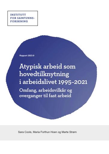 Forsiden av dokumentet Atypisk arbeid som hovedtilknytning i arbeidslivet 1995-2021