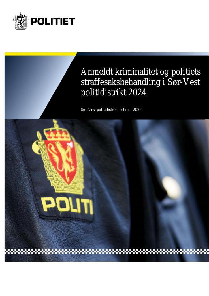 Forsiden av dokumentet Anmeldt kriminalitet og politiets straffesaksbehandling i Sør-Vest politidistrikt 2024