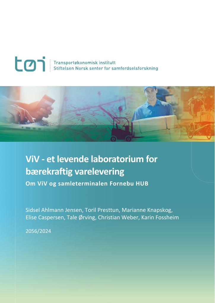 Forsiden av dokumentet ViV - et levende laboratorium for bærekraftig varelevering : Om ViV og samleterminalen Fornebu HUB