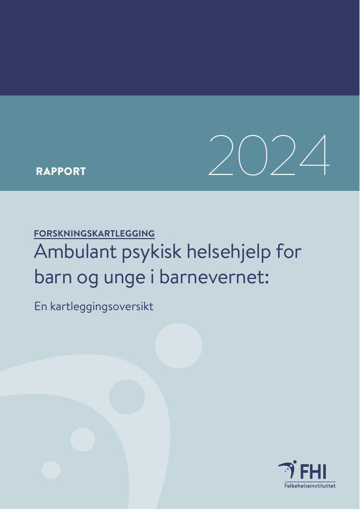 Forsiden av dokumentet Ambulant psykisk helsehjelp for barn og unge i barnevernet. En kartleggingsoversikt