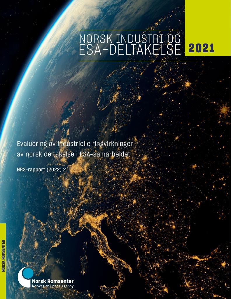 Forsiden av dokumentet Norsk industri og ESA-deltakelse 2021 : Evaluering av industrielle ringvirkninger av norsk deltakelse i ESA-samarbeidet