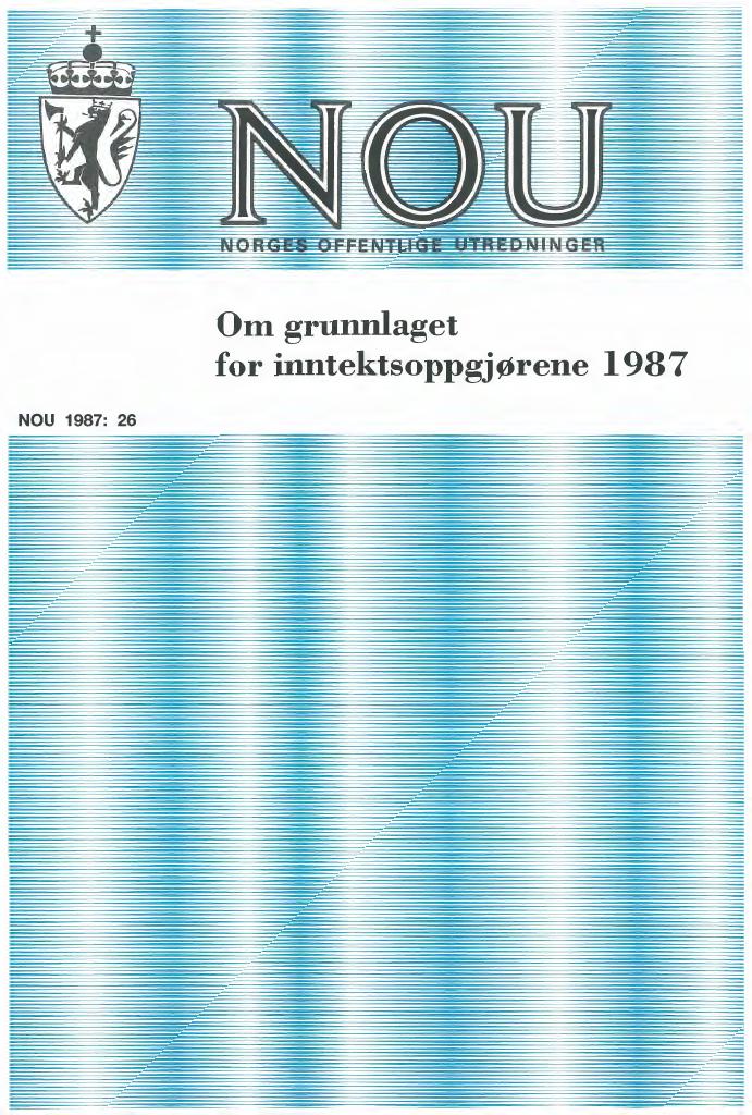 Forsiden av dokumentet NOU 1987: 26 - Om grunnlaget for inntektsoppgjørene 1987