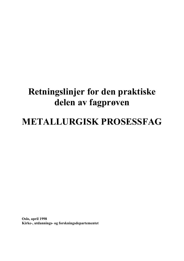 Forsiden av dokumentet Retningslinjer for den praktiske delen av fagprøven : METALLURGISK PROSESSFAG