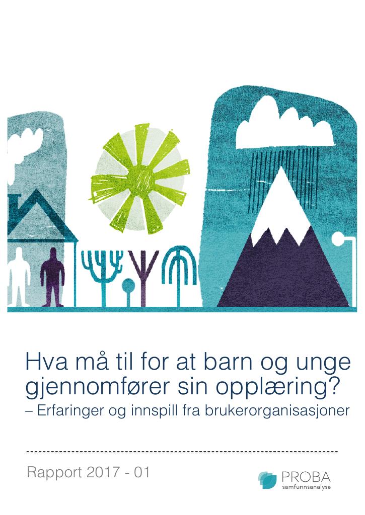 Forsiden av dokumentet Hva må til for at barn og unge gjennomfører sin opplæring? – Erfaringer og innspill fra brukerorganisasjoner